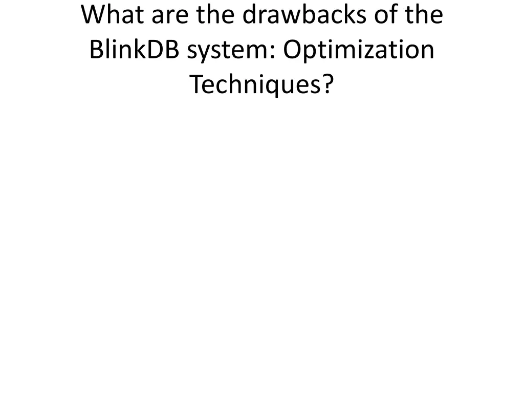 what are the drawbacks of the blinkdb system 1