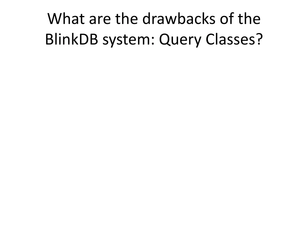 what are the drawbacks of the blinkdb system 3