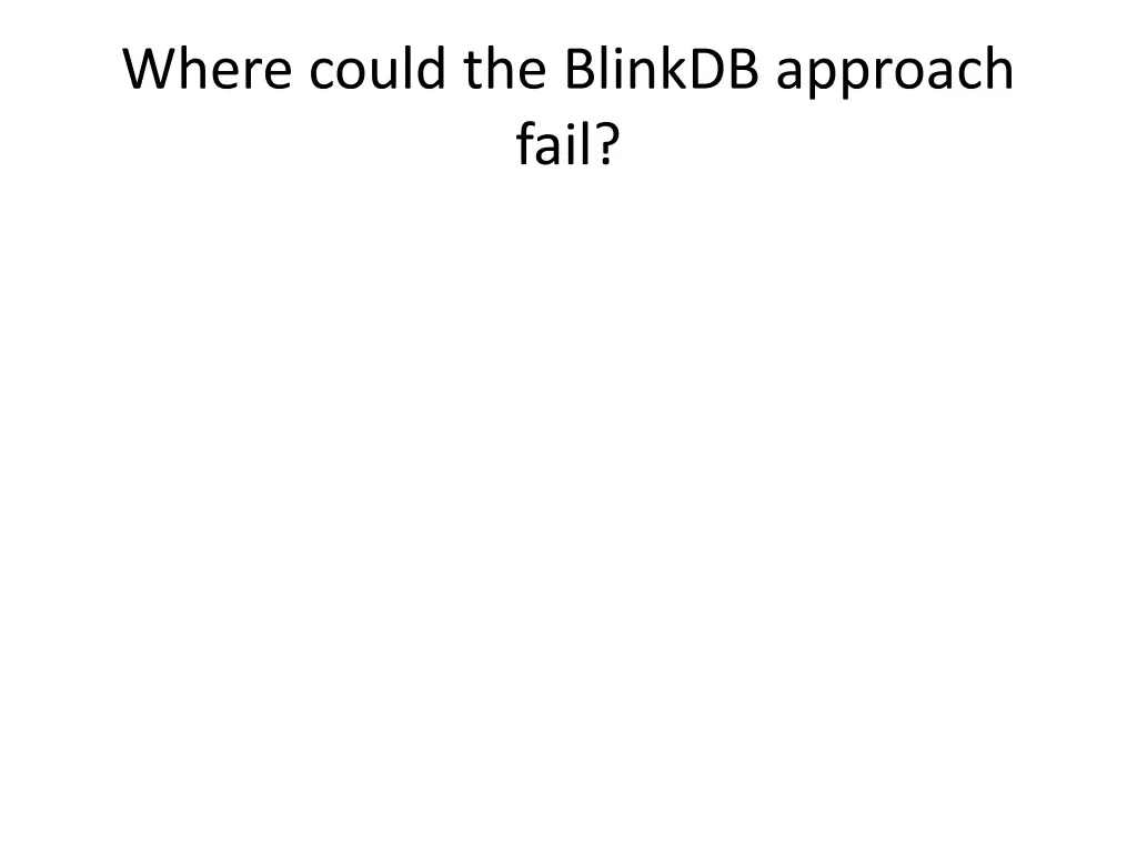 where could the blinkdb approach fail