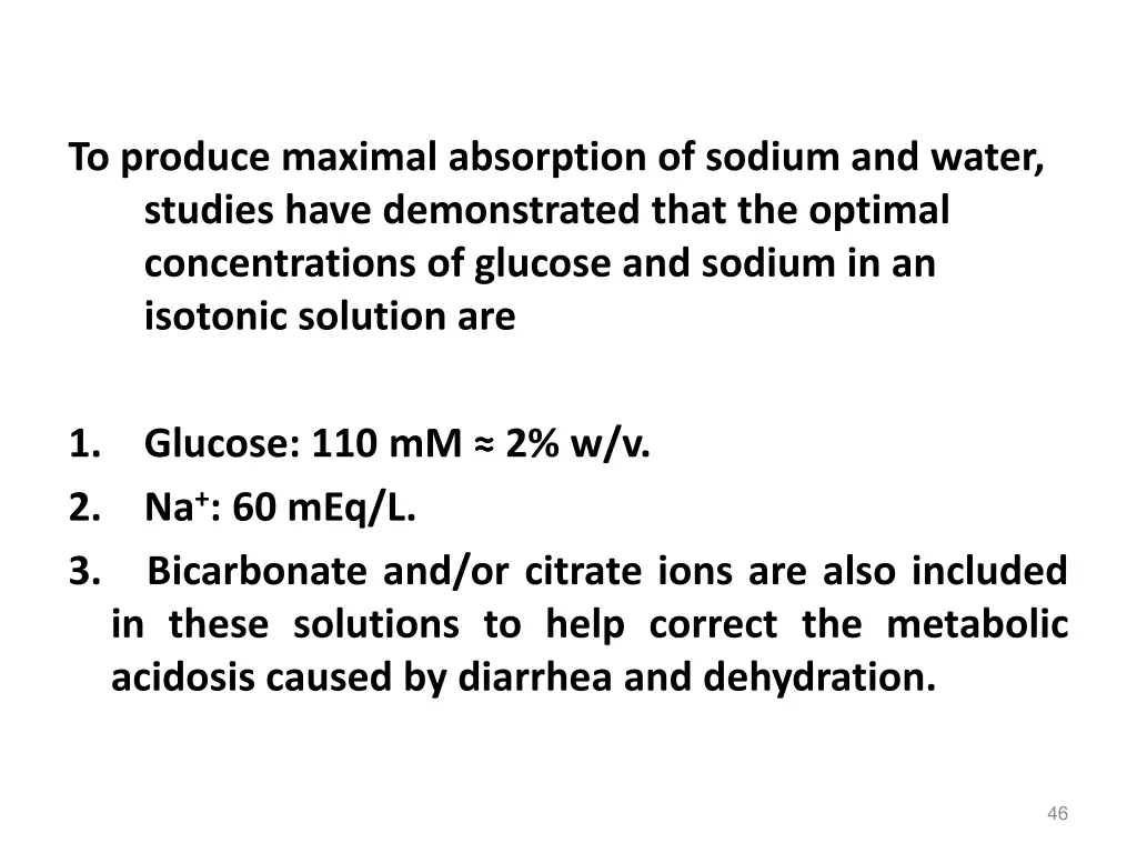 to produce maximal absorption of sodium and water