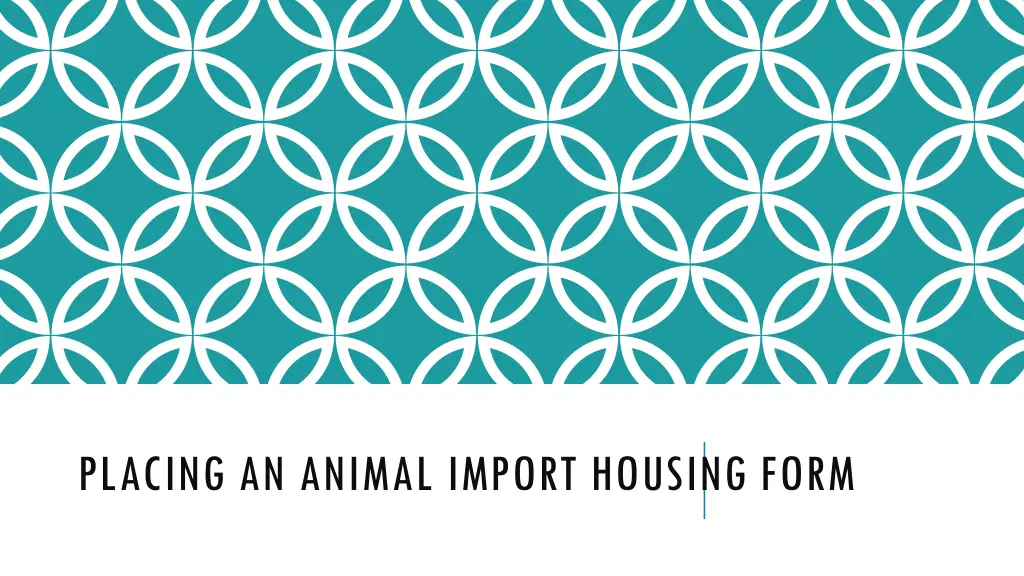 placing an animal import housing form