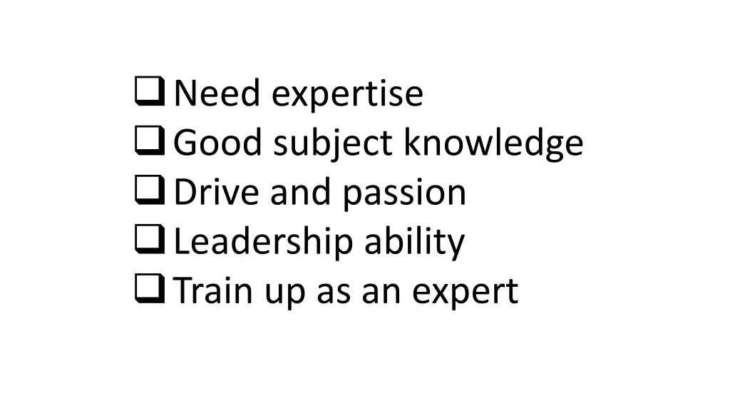 need expertise good subject knowledge drive