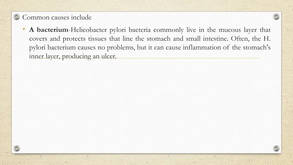 common causes include a bacterium helicobacter