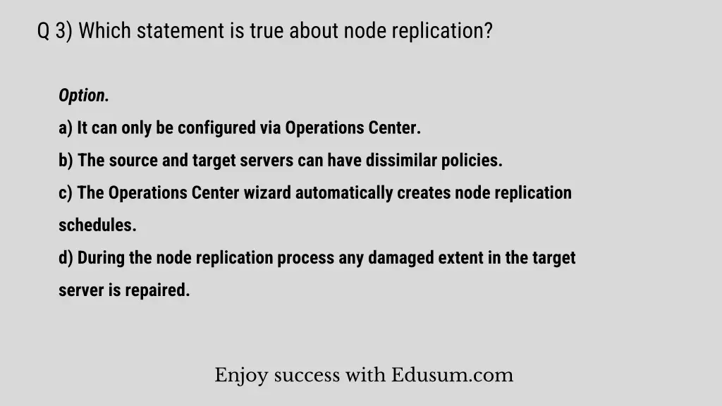 q 3 which statement is true about node replication
