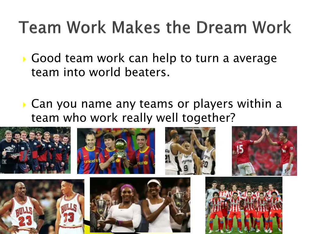 good team work can help to turn a average team