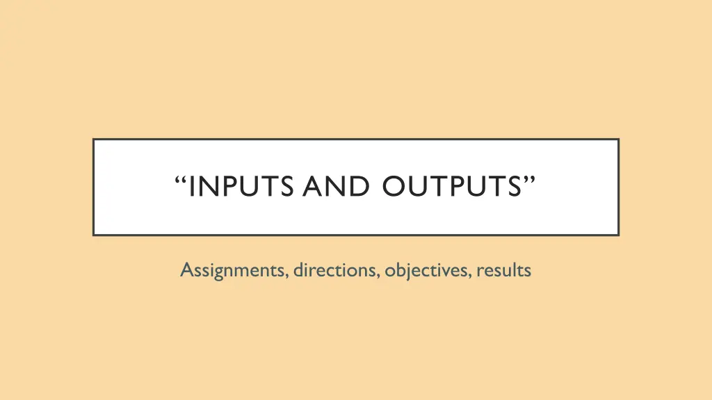 inputs and outputs