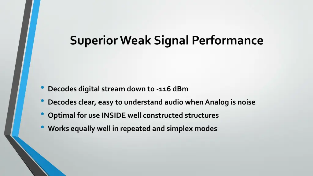 superior weak signal performance