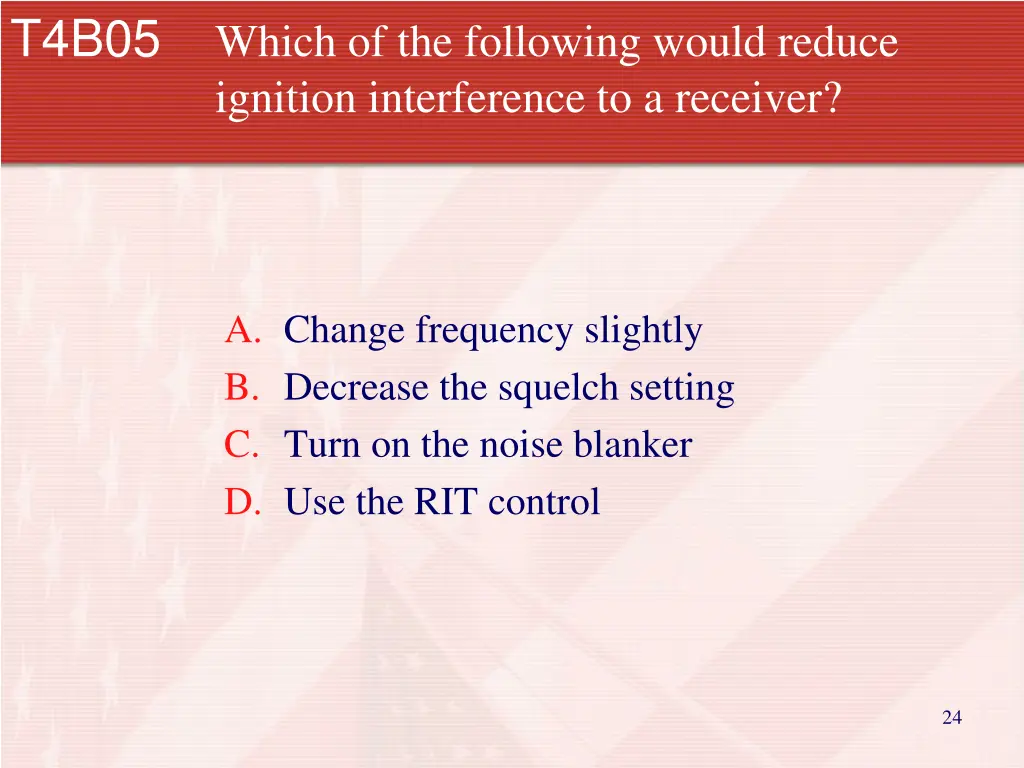 t4b05 which of the following would reduce