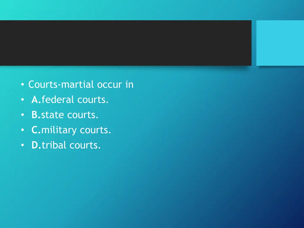 courts martial occur in a federal courts b state