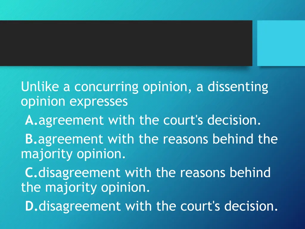 unlike a concurring opinion a dissenting opinion