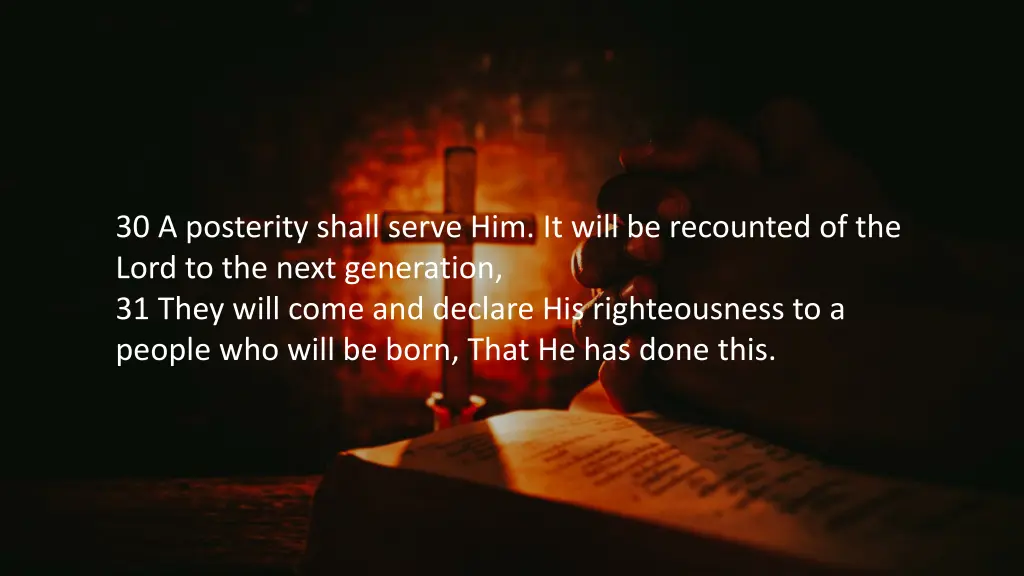 30 a posterity shall serve him it will