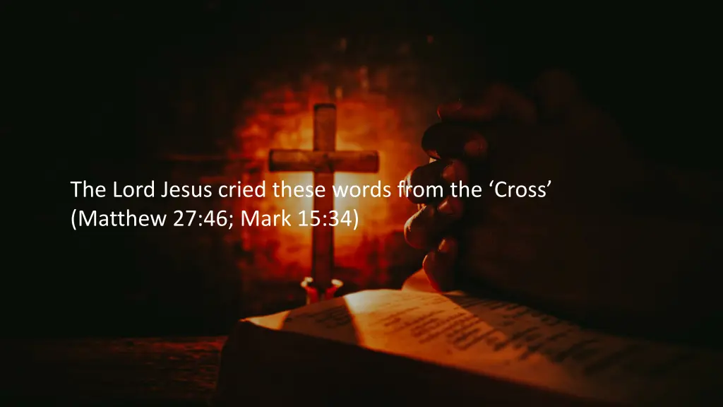 the lord jesus cried these words from the cross