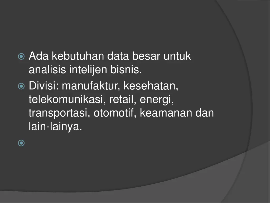 ada kebutuhan data besar untuk analisis intelijen