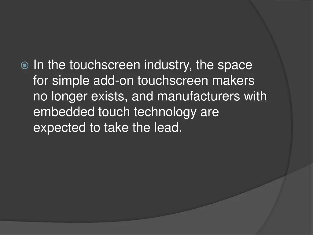 in the touchscreen industry the space for simple