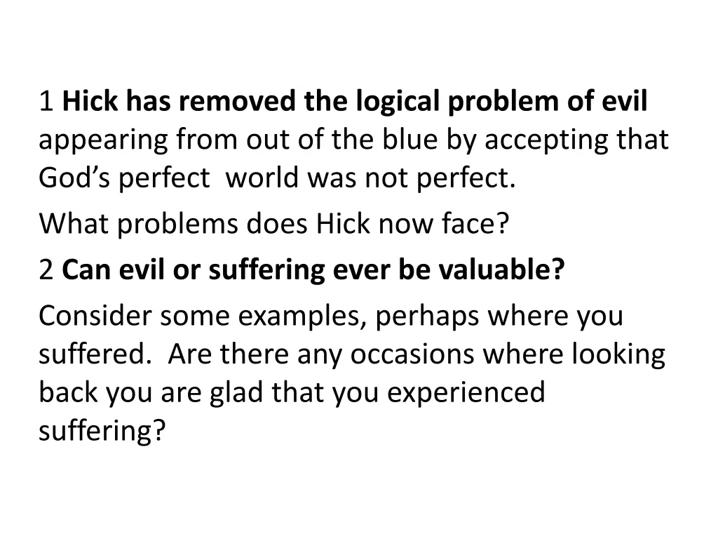 1 hick has removed the logical problem of evil