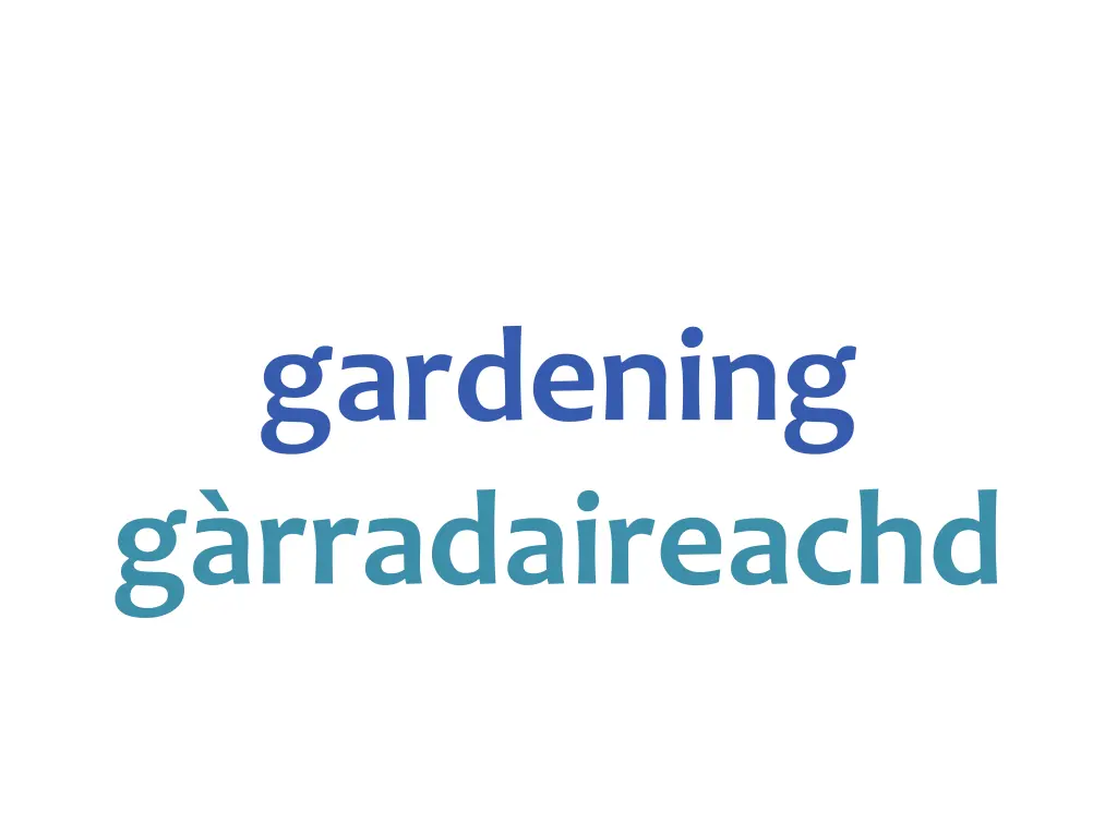 gardening g rradaireachd