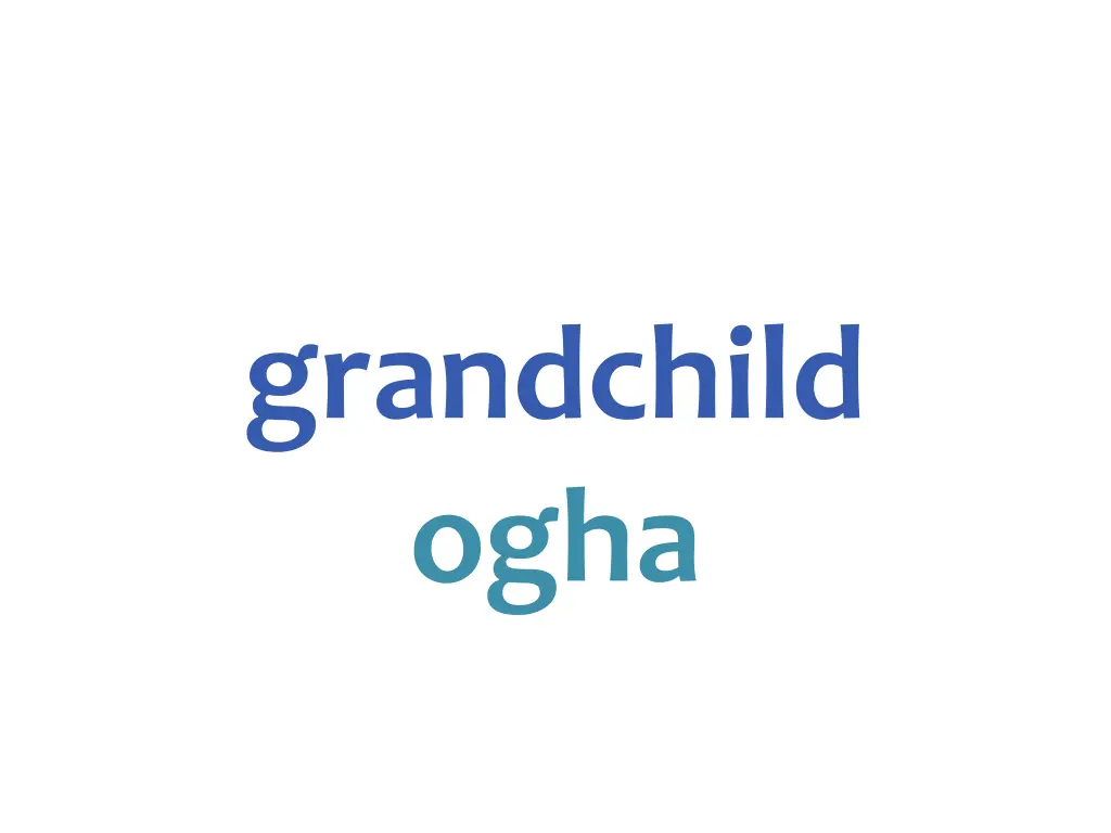 grandchild ogha