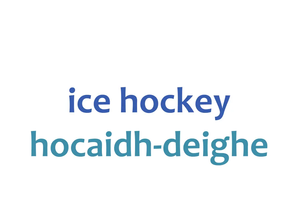 ice hockey hocaidh deighe