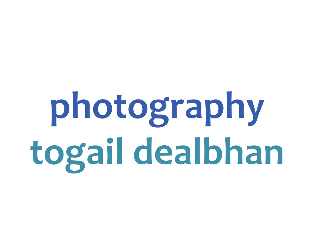 photography togail dealbhan