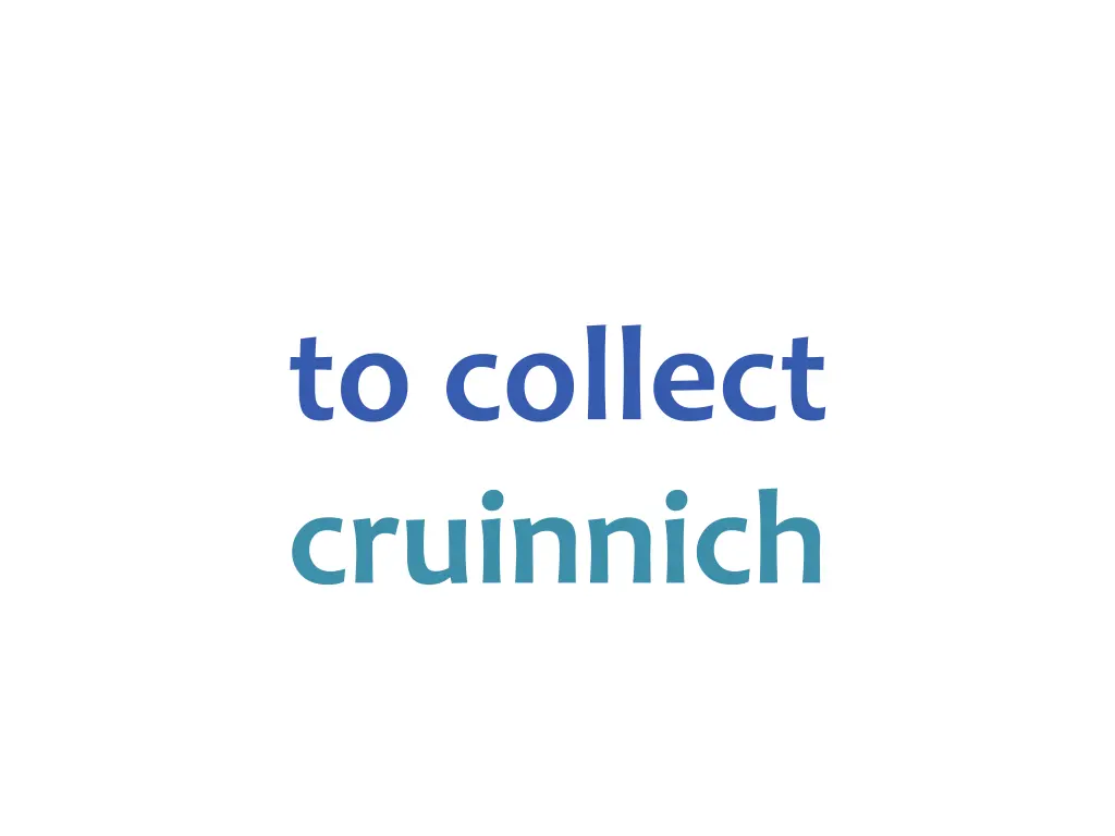 to collect cruinnich