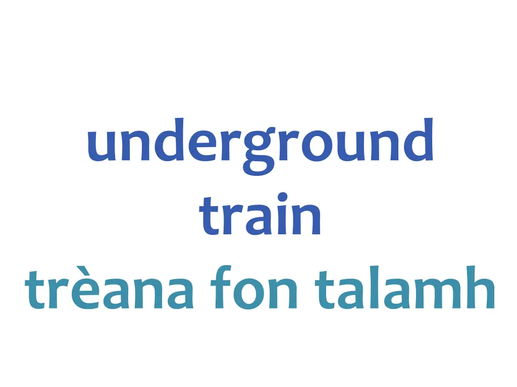 underground train tr ana fon talamh