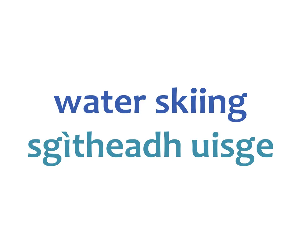 water skiing sg theadh uisge