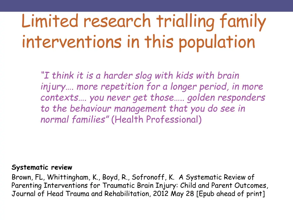 limited research trialling family interventions