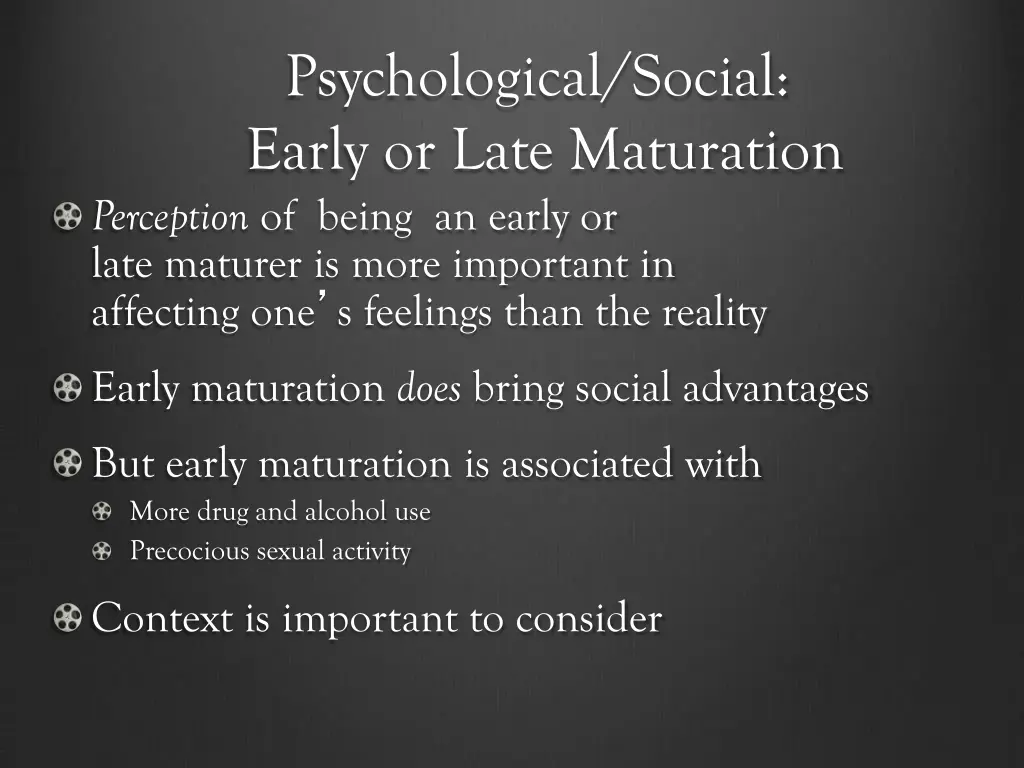 psychological social early or late maturation