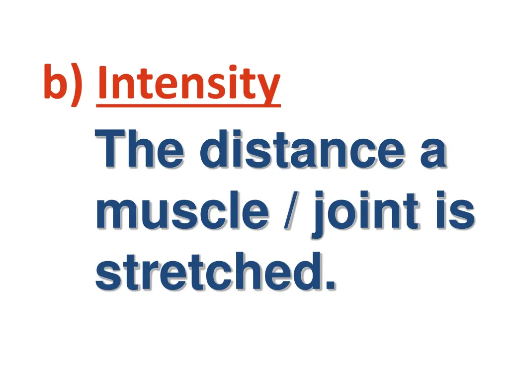 b intensity the distance a muscle joint