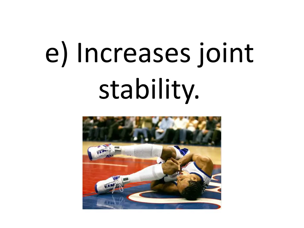 e increases joint stability