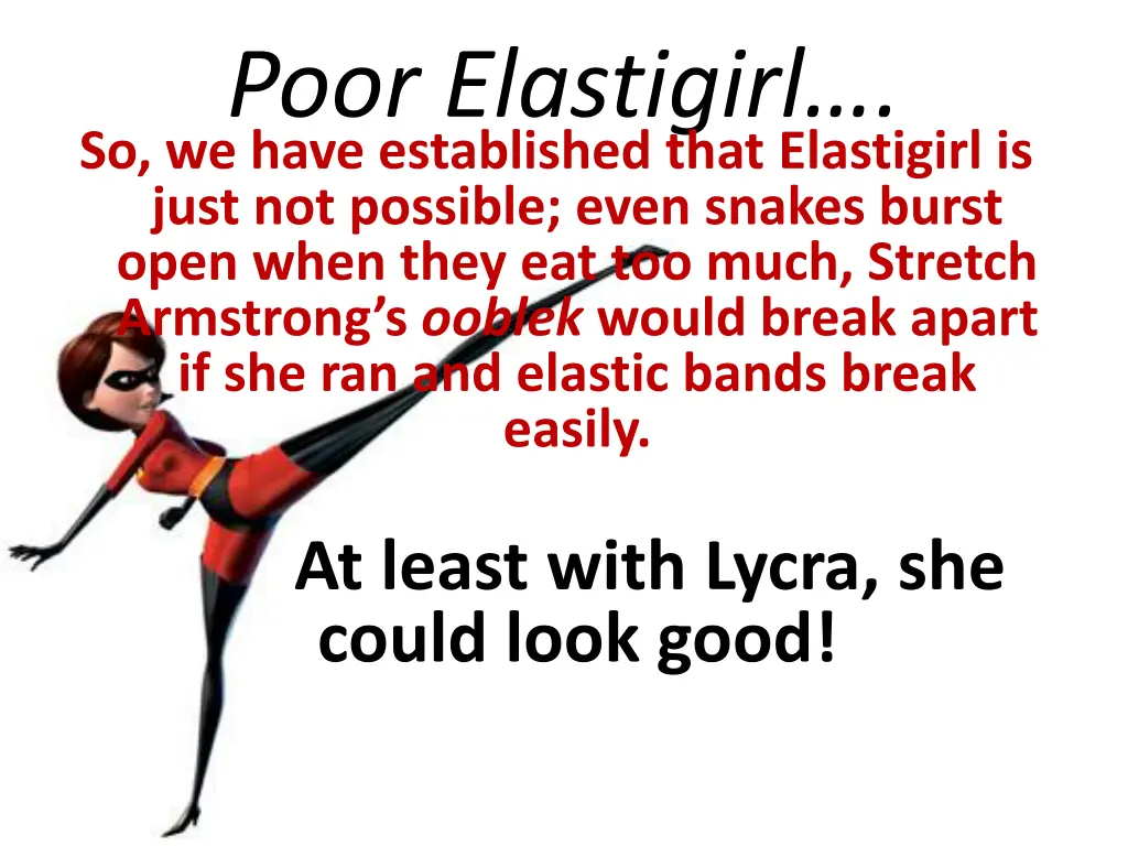 poor elastigirl so we have established that