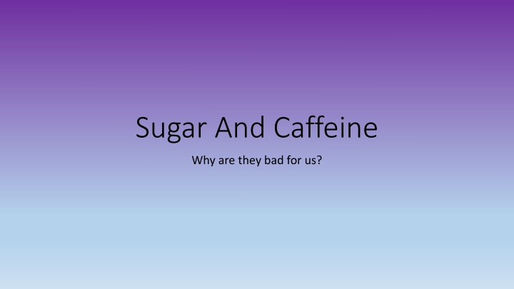 sugar and caffeine