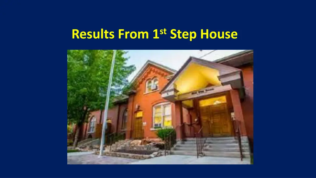 results from 1 st step house