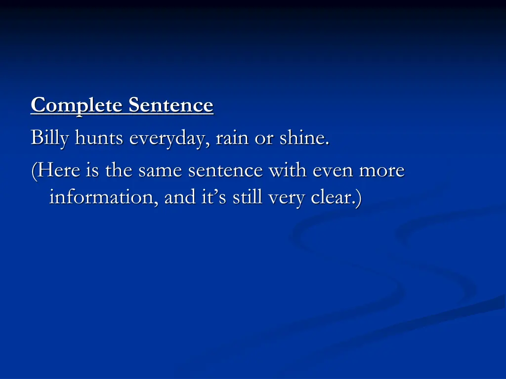 complete sentence billy hunts everyday rain