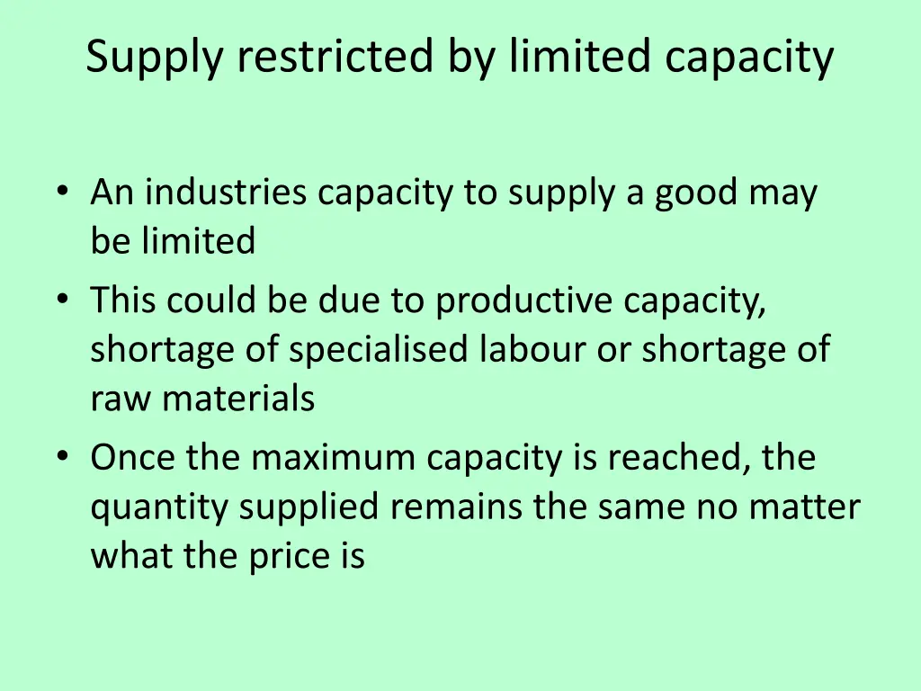 supply restricted by limited capacity