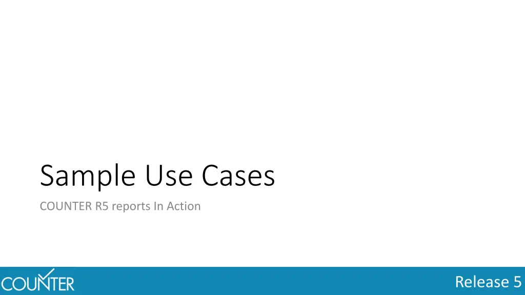 sample use cases counter r5 reports in action