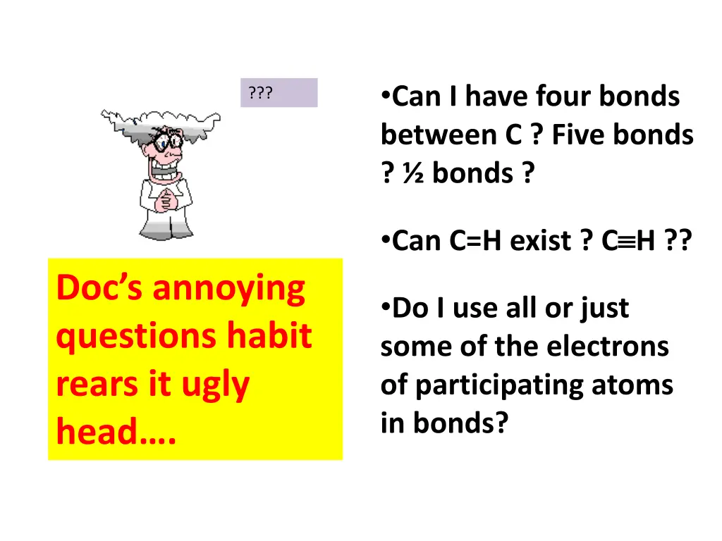 can i have four bonds between c five bonds bonds