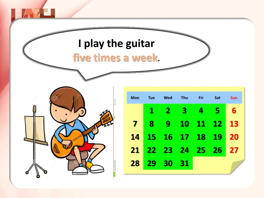 i play the guitar five times a week