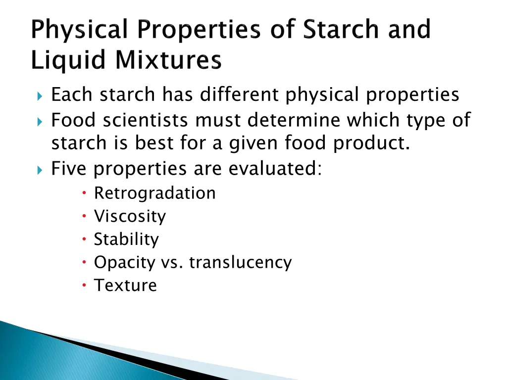 each starch has different physical properties