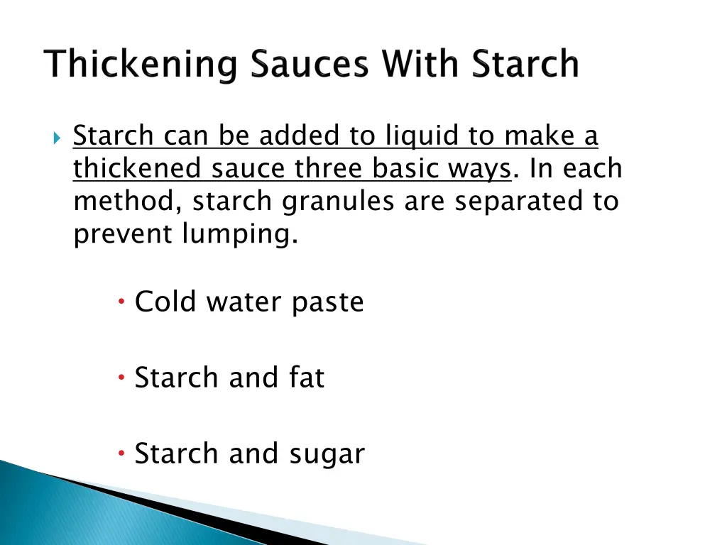 starch can be added to liquid to make a thickened