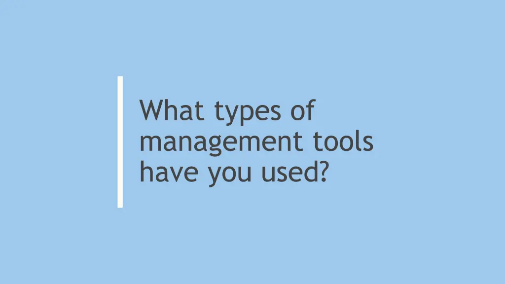 what types of management tools have you used