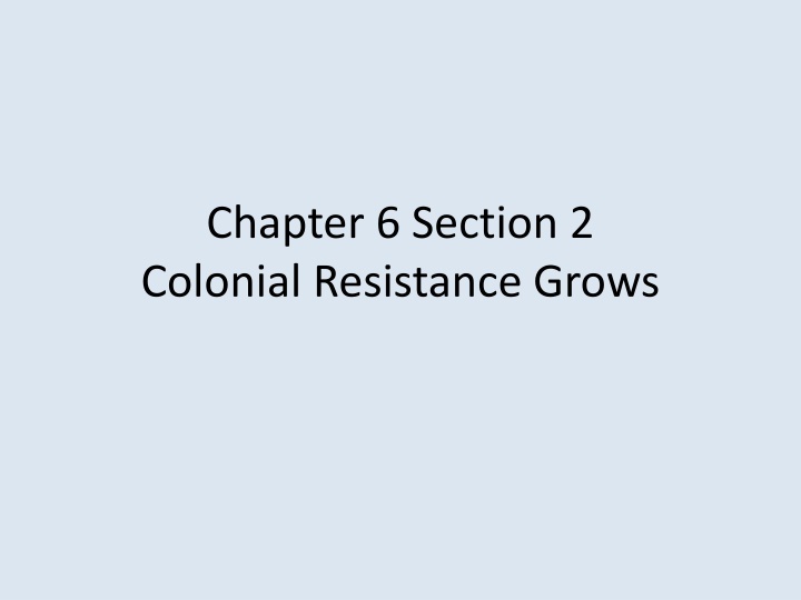 chapter 6 section 2 colonial resistance grows