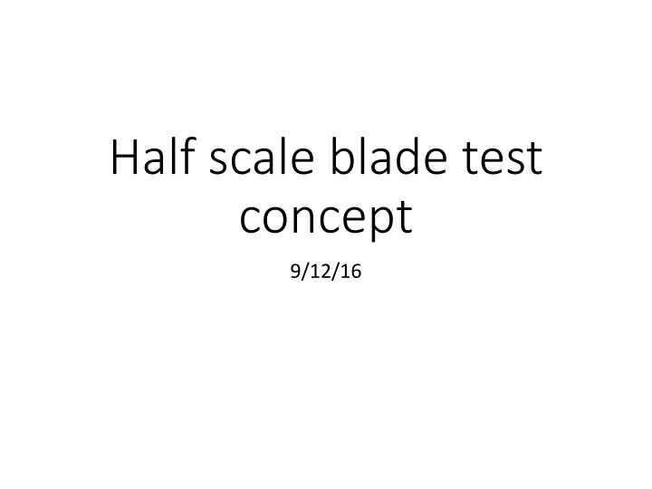 half scale blade test concept