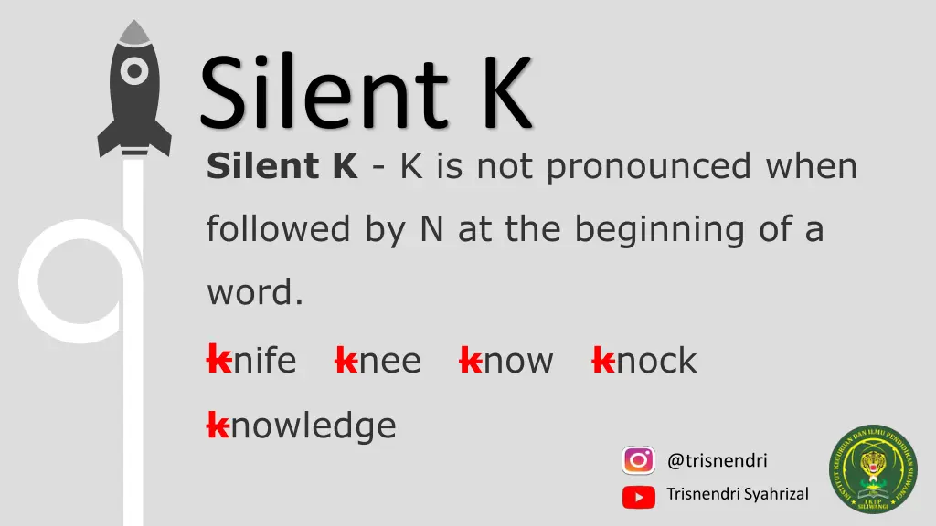 silent k silent k k is not pronounced when