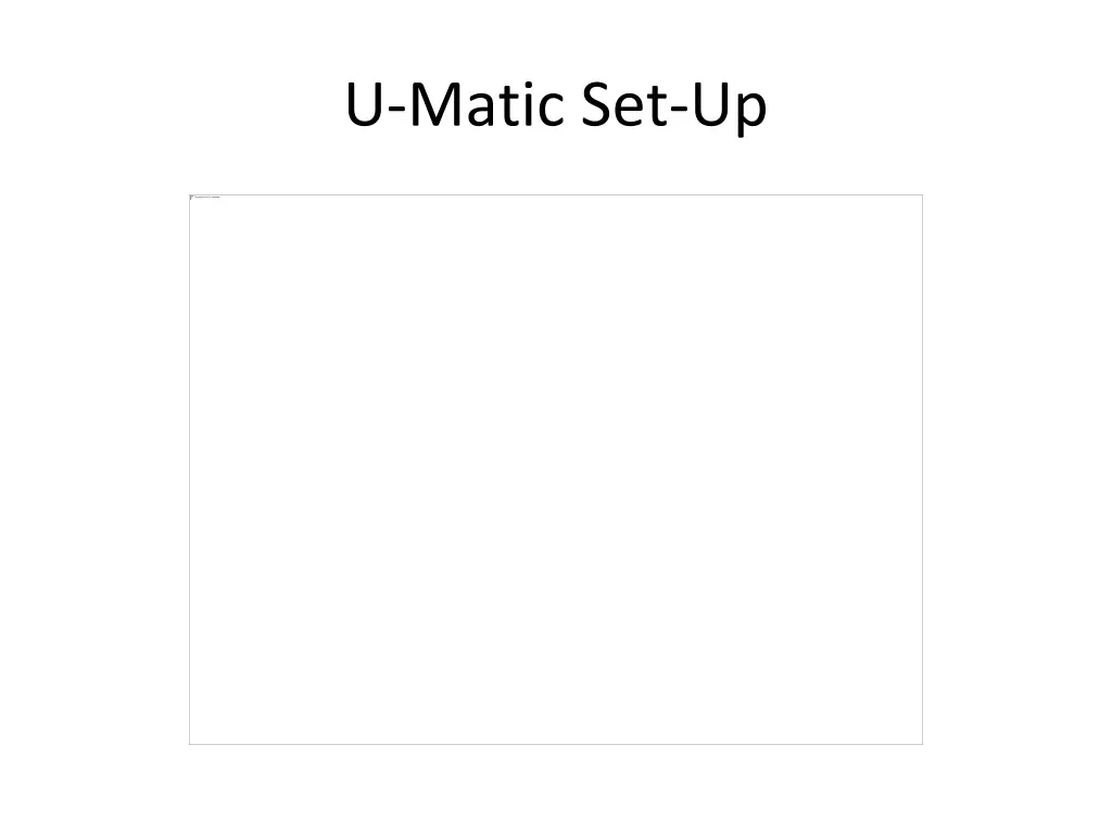 u matic set up 1