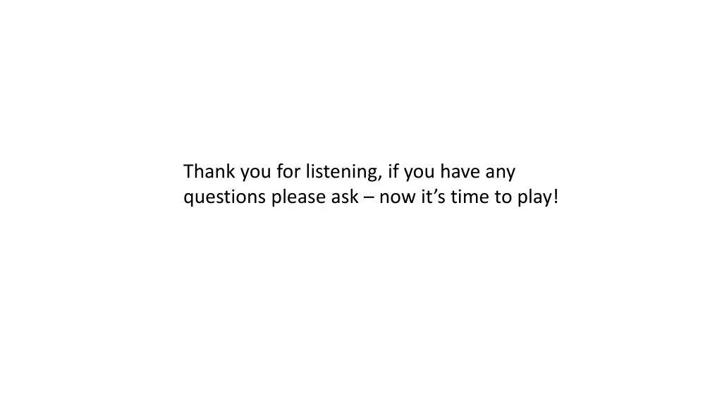 thank you for listening if you have any questions