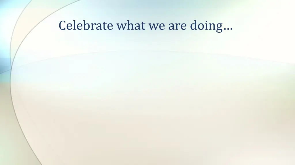 celebrate what we are doing