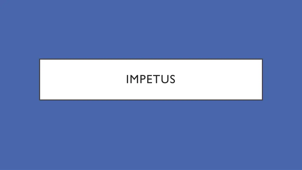 impetus