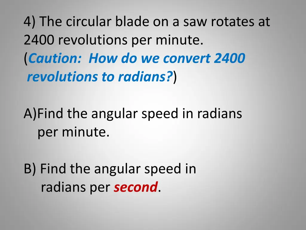 4 the circular blade on a saw rotates at 2400