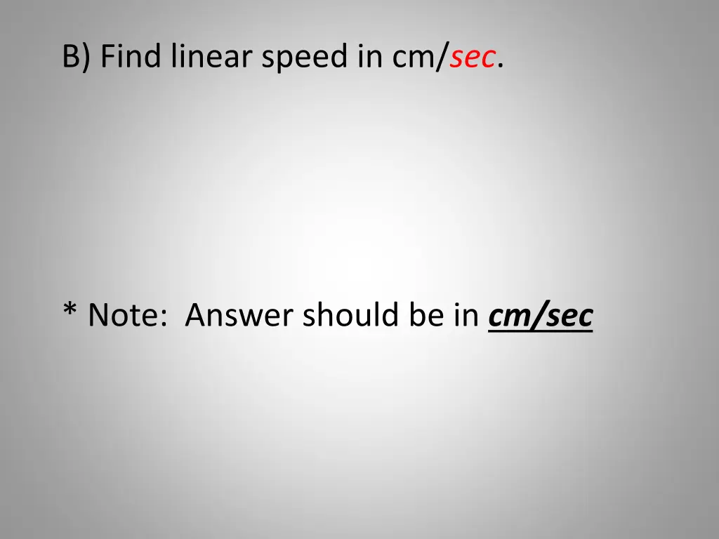 b find linear speed in cm sec